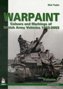 Warpaint - Colours and Markings of British Army Vehicles 1903-2003 : Volume 2