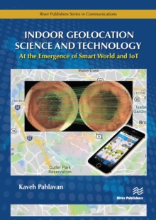 Indoor Geolocation Science and Technology : at the Emergence of Smart World and IoT
