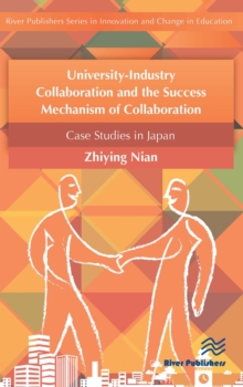 University-Industry Collaboration and the Success Mechanism of Collaboration : Case Studies from Japan