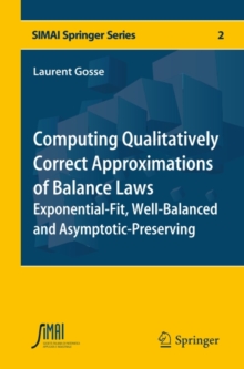 Computing Qualitatively Correct Approximations of Balance Laws : Exponential-Fit, Well-Balanced and Asymptotic-Preserving