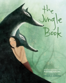 The Jungle Book : Based on the Masterpiece by Rudyard Kipling