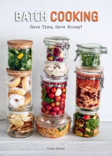 Batch Cooking : Save Time, Save Money!