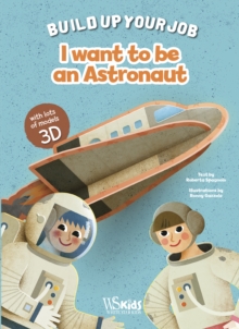 I Want to be an Astronaut : Build Up Your Job