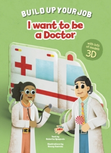 I Want to be a Doctor : Build Up Your Job