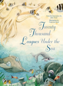 Twenty Thousand Leagues Under the Sea : From the Masterpiece by Jules Verne