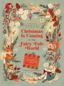 Christmas Is Coming in the Fairy Tale World : 24 flaps with stories, crafts, recipes and more!