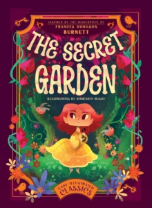 The Secret Garden : Inspired by the Masterpiece by Frances Hodgson Burnett