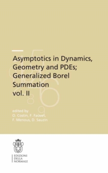 Asymptotics in Dynamics, Geometry and PDEs; Generalized Borel Summation : Proceedings of the conference held in CRM Pisa, 12-16 October 2009, Vol. II