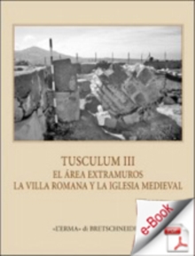 Tusculum III. : El area extramuros: la villa romana y la iglesia medieval
