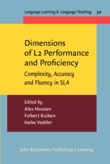Dimensions of L2 Performance and Proficiency : Complexity, Accuracy and Fluency in SLA