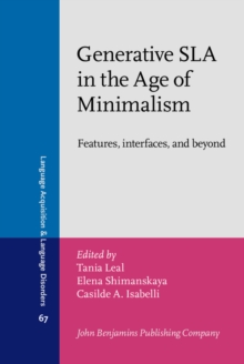 Generative SLA in the Age of Minimalism : Features, interfaces, and beyond. Selected proceedings of the 15th Generative Approaches to Second Language Acquisition Conference