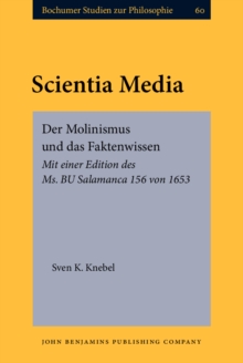 Scientia Media : Der Molinismus und das Faktenwissen. Mit einer Edition des Ms. BU Salamanca 156 von 1653