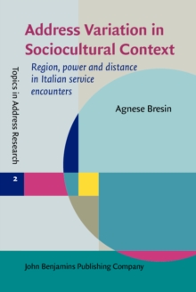 Address Variation in Sociocultural Context : Region, power and distance in Italian service encounters