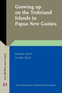 Growing up on the Trobriand Islands in Papua New Guinea : Childhood and educational ideologies in Tauwema