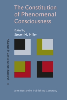 The Constitution of Phenomenal Consciousness : Toward a science and theory