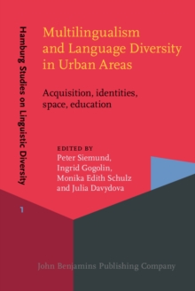 Multilingualism and Language Diversity in Urban Areas : Acquisition, identities, space, education