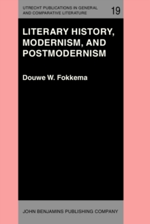 Literary History, Modernism, and Postmodernism : (The Harvard University Erasmus Lectures, Spring 1983)