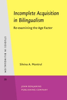 Incomplete Acquisition in Bilingualism : Re-examining the Age Factor