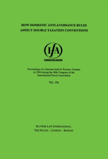 IFA: How Domestic Anti-Avoidance Rules Affect Double Taxation Conventions : How Domestic Anti-Avoidance Rules Affect Double Taxation Conventions