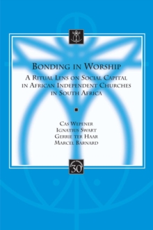 Bonding in Worship : A Ritual Lens on Social Capital in African Independent Churches in South Africa
