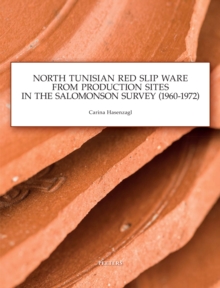 North Tunisian Red Slip Ware : From Production Sites in the Salomonson Survey (1960-1972)