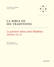 La passion selon saint Matthieu : Matthieu 26-28