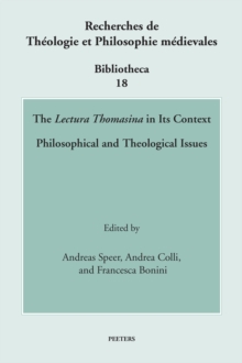 The 'Lectura Thomasina' in Its Context : Philosophical and Theological Issues
