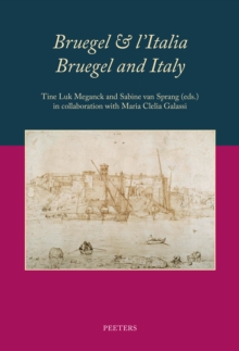 Bruegel & l'Italia / Bruegel and Italy : Proceedings of the International Conference held in the Academia Belgica in Rome, 26-28 September 2019