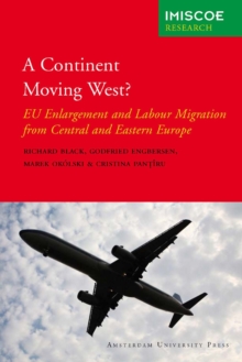 A Continent Moving West? : EU Enlargement and Labour Migration from Central and Eastern Europe