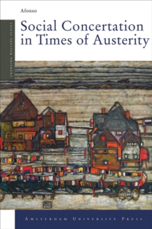 Social Concertation in Times of Austerity : European Integration and the Politics of Labour Market Reforms in Austria and Switzerland