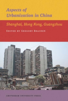 Aspects of Urbanization in China : Shanghai, Hong Kong, Guangzhou