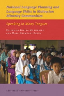 National Language Planning and Language Shifts in Malaysian Minority Communities : Speaking in Many Tongues