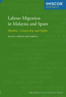 Labour Migration in Malaysia and Spain : Markets, Citizenship and Rights