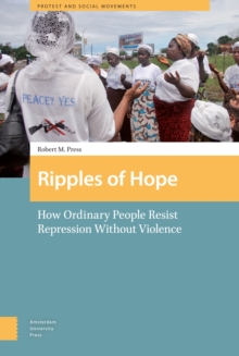 Ripples of Hope : How Ordinary People Resist Repression Without Violence