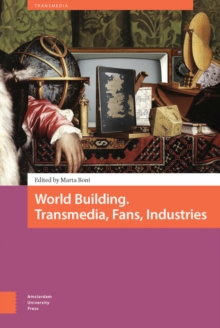 World Building : Transmedia, Fans, Industries