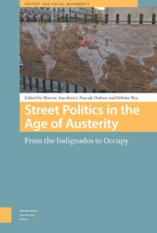 Street Politics in the Age of Austerity : From the Indignados to Occupy