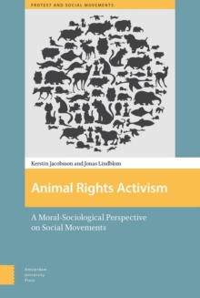 Animal Rights Activism : A Moral-Sociological Perspective on Social Movements