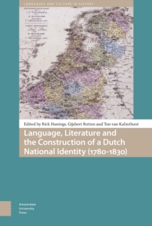Language, Literature and the Construction of a Dutch National Identity (1780-1830)
