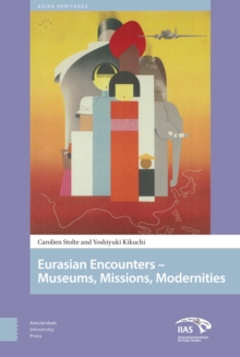 Eurasian Encounters : Museums, Missions, Modernities
