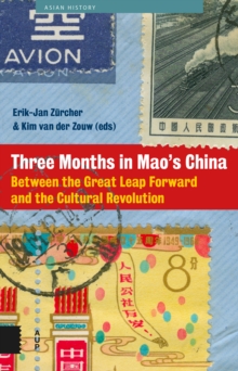 Three Months in Mao's China : Between the Great Leap Forward and the Cultural Revolution