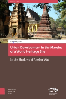 Urban Development in the Margins of a World Heritage Site : In the Shadows of Angkor