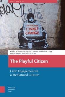 The Playful Citizen : Civic Engagement in a Mediatized Culture
