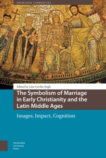 The Symbolism of Marriage in Early Christianity and the Latin Middle Ages : Images, Impact, Cognition