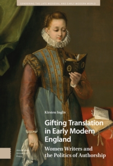 Gifting Translation in Early Modern England : Women Writers and the Politics of Authorship