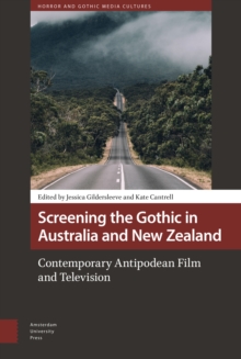 Screening the Gothic in Australia and New Zealand : Contemporary Antipodean Film and Television