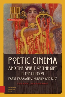 Poetic Cinema and the Spirit of the Gift in the Films of Pabst, Parajanov, Kubrick and Ruiz