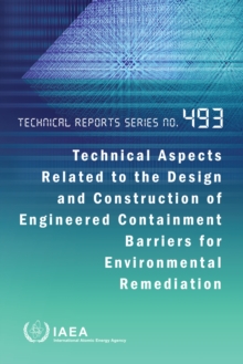 Technical Aspects Related to the Design and Construction of Engineered Containment Barriers for Environmental Remediation