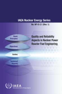 Quality and Reliability Aspects in Nuclear Power Reactor Fuel Engineering : Guidance and Best Practices to Improve Nuclear Fuel Reliability and Performance in Water Cooled Reactors