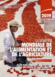 The State of Food and Agriculture 2019 (French Edition) : Moving Forward on Food Loss and Waste Reduction