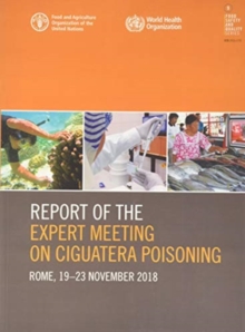 Report of the Expert Meeting on Ciguatera poisoning : Rome, 19-23 November 2018